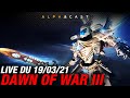 Vod  on redonne sa chance  dawn of war 3   live du 19032021