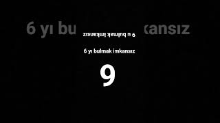9 u ve 6 yı bulmak imkansız