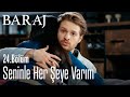 Seninle her şeye varım - Baraj 24. Bölüm