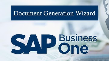 SAP BUSINESS ONE | Document Generation Wizard | Explanation | How to run Document generation wizard