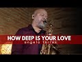 HOW DEEP IS YOUR LOVE (Bee Gees) Sax Angelo Torres - Saxophone Cover - AT Romantic CLASS #26