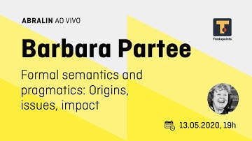 Barbara Partee (em português) - "Formal semantics and pragmatics: Origins, issues, impacts"