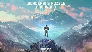 [BORDERS] & Puzzle - Grounded (Official Audio)