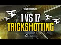 1v17 Trickshotting!