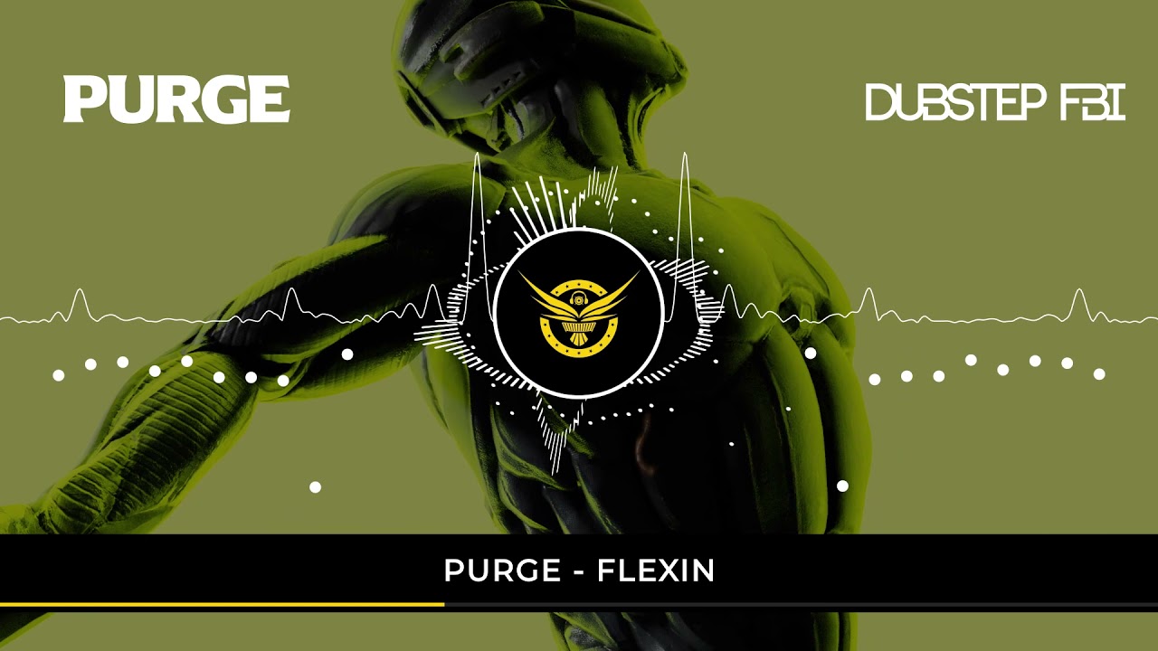 Watch PURGE - FLEXIN (Dubstep FBI Premiere) on YouTube Watch PURGE - FLEXIN (Dubstep FBI Premiere) on YouTube
