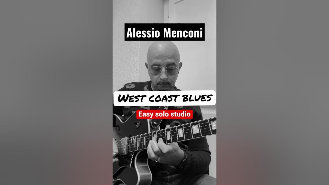 West Coast Blues -Easy Solo Studio- www.alessiomenconiguitarinstitute.com West Coast Blues -Easy Solo Studio- www.alessiomenconiguitarinstitute.com