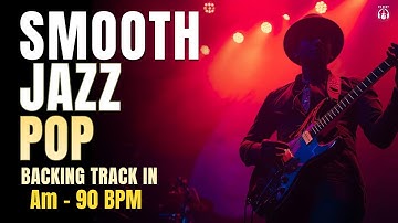 Smooth Jazz Pop Backing Track in A Minor (Am9) | 90 BPM | Guitar Jam Track