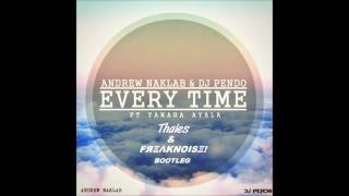 Andrew Naklab & DJ Pendo - Every Time (Thales & Freaknoise! Bootleg) ft  Yanara Ayala [Preview]