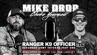 Army Ranger K9 Police Officer Jon Lindsey Part One | Mike Ritland Podcast Episode 150