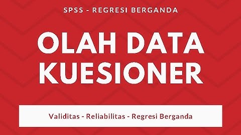 Mengolah Data Kuesioner - Regresi Berganda