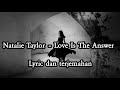 Natalie Taylor - Love Is The Answer with lyric dan terjemahan