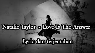 Download lagu Natalie Taylor - Love Is The Answer With Lyric Dan Terjemahan mp3