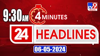 4 Minutes 24 Headlines | 9:30 AM | 06-05-2024 - TV9