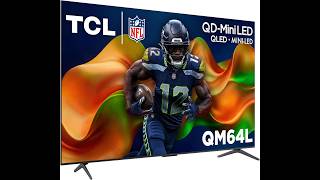 TCL 55 QM64L Review: Mini LED QLED 4K HDR Smart TV