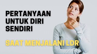 Pertanyaan Kepada Diri Sendiri Saat Menjalani LDR