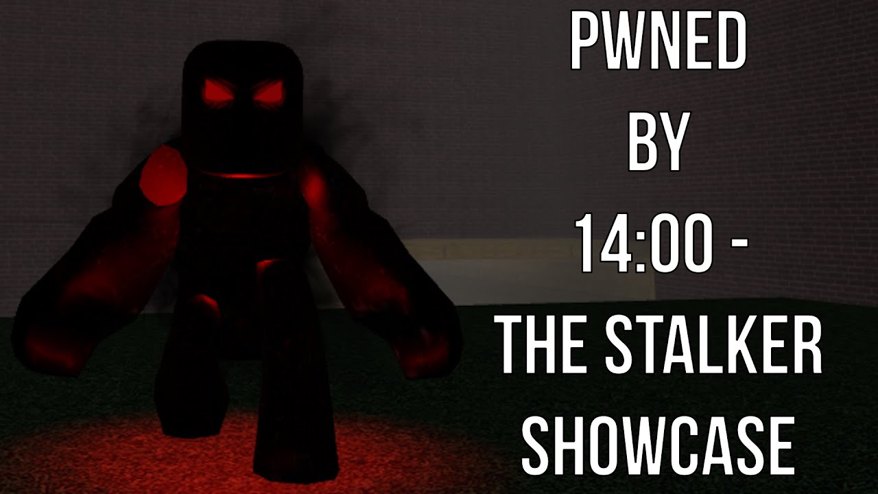 Roblox PWNed BY 14 00 The Stalker Showcase YouTube 
