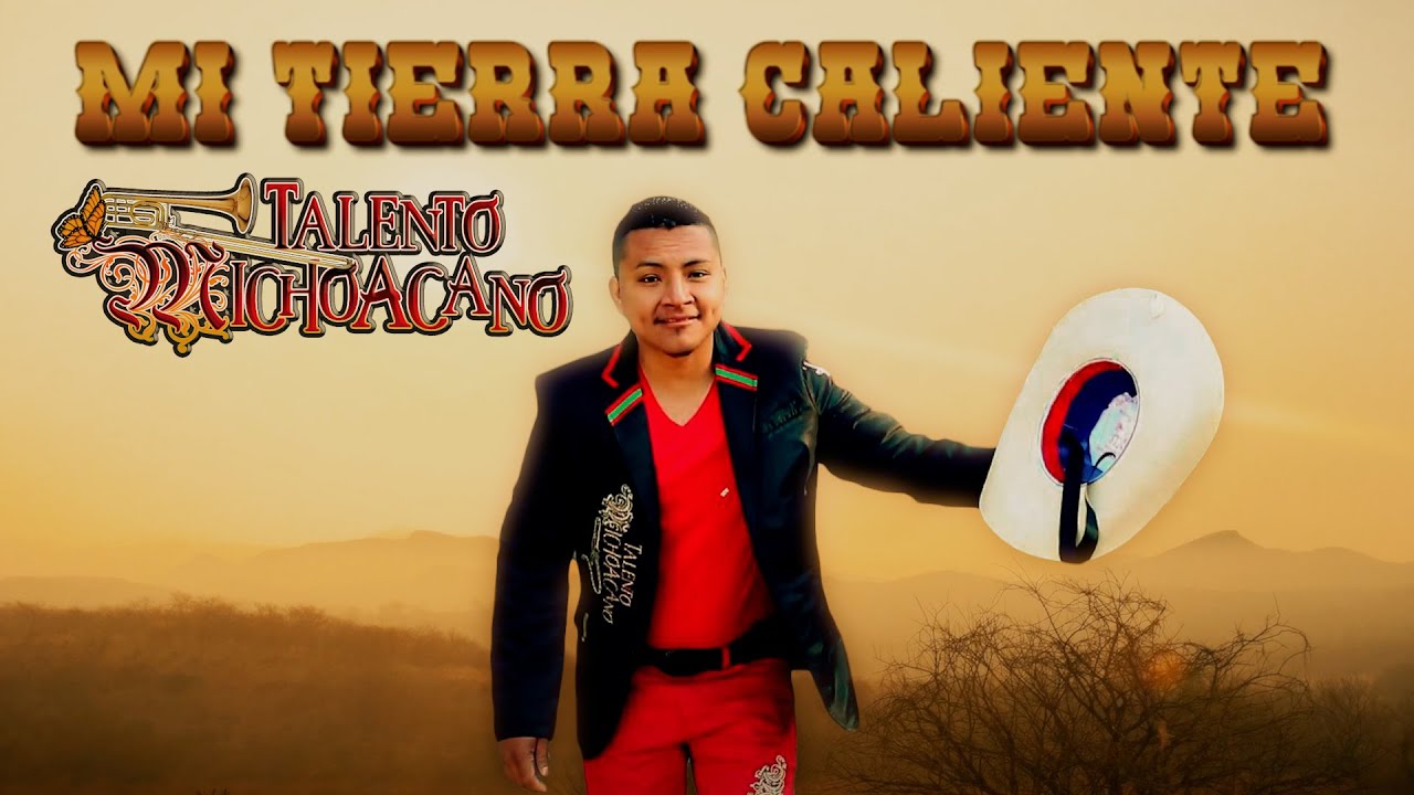 MI TIERRA CALIENTE - TALENTO MICHOACANO