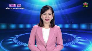 Thời sự Đồng bằng sông Hồng thứ 7 ngày 27/1/2017.
