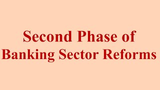 Second Phase of Banking Sector Reforms, Narrow Banking, Small Local Banks etc.