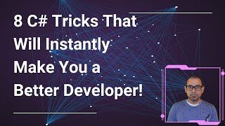 8 C# Tricks That Will Instantly Make You a Better Developer!