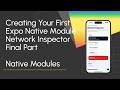 Creating Your First Expo Native Module Network Inspector - Final Part