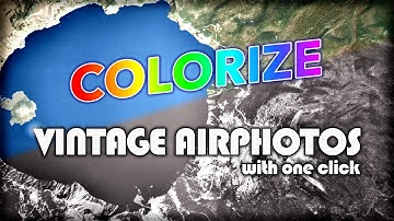 One Minute Map Hack: Colorize Vintage Airphotos with One Click