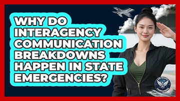 Why Do Interagency Communication Breakdowns Happen In State Emergencies? - Air Guard Commanders