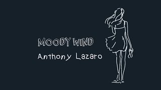 Video thumbnail of "Anthony Lazaro - Moody Wind"