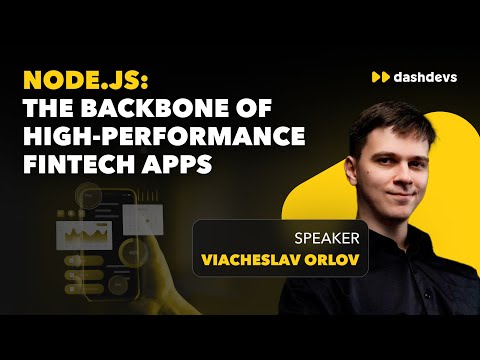 Node.js: The Backbone of High-Performance Fintech Apps - video from DashDevs