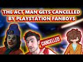 The Act Man Gets CANCELLED By Angry PlayStation Fanboys After Roasting Them And They Fail Miserably.