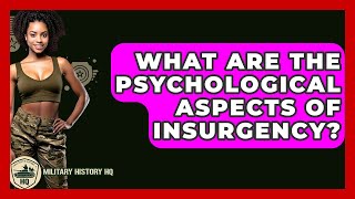 Celebrity What Are The Psychological Aspects Of Insurgency? - Military History HQ Wealth