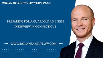 Preparing for a Guardian Ad Litem Interview in Connecticut