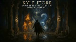 Kyle Itorr Spirit of the Four Elements (Trial by Shadow) by ERICA