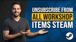 How To Unsubscribe From All Workshop Items Steam (Easy Guide)