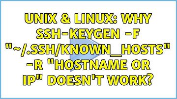 Unix & Linux: Why ssh-keygen -f "~/.ssh/known_hosts" -R "hostname or ip" doesn