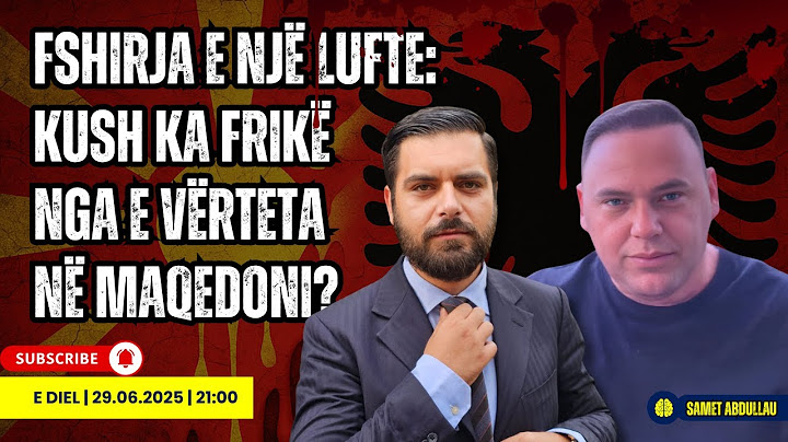 FSHIRJA E NJË LUFTE; KUSH KA FRIKË NGA E VËRTETA NË MAQEDONI?- i ftuar Samet Abdullau | #ShpendGashi