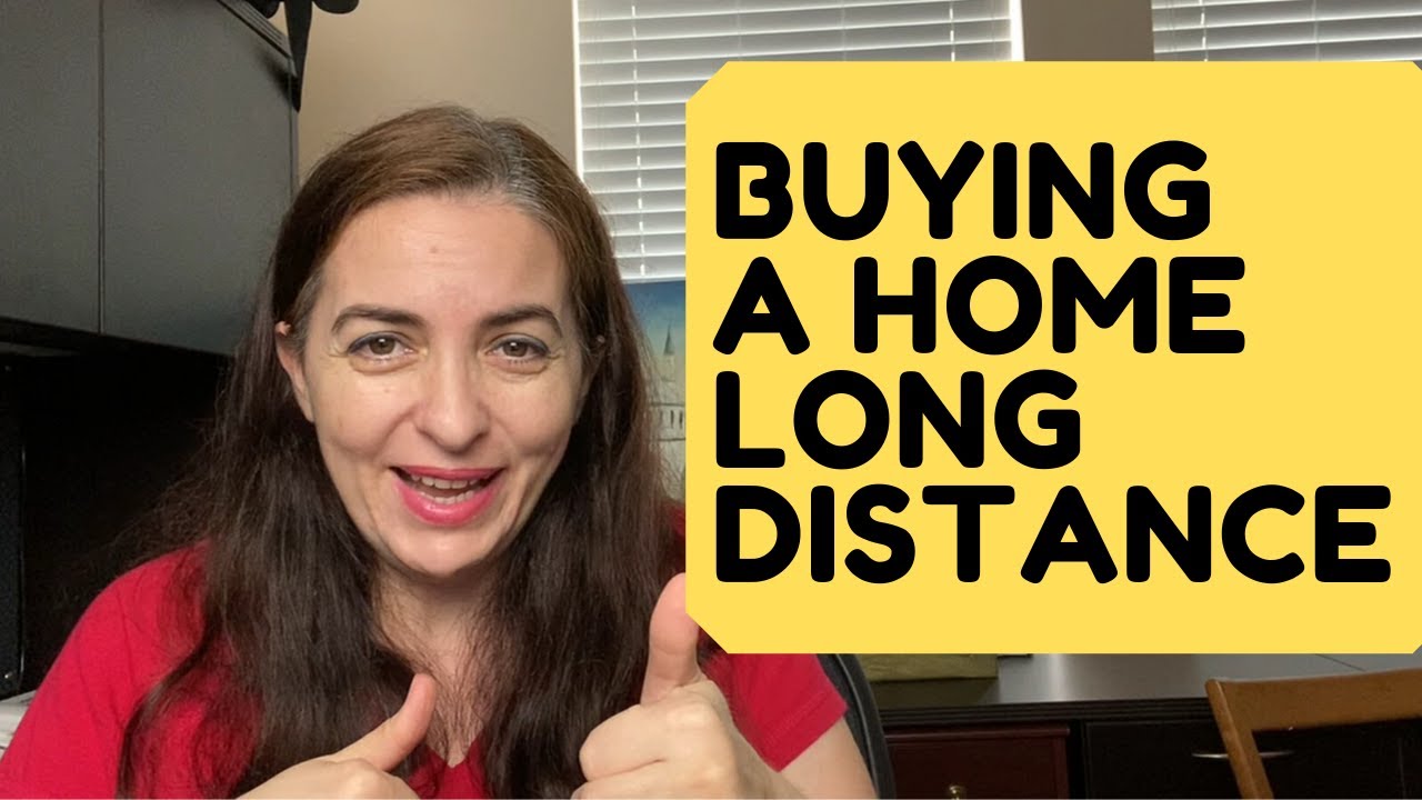 HOME BUYING IN A LONG DISTANCE TIPS!