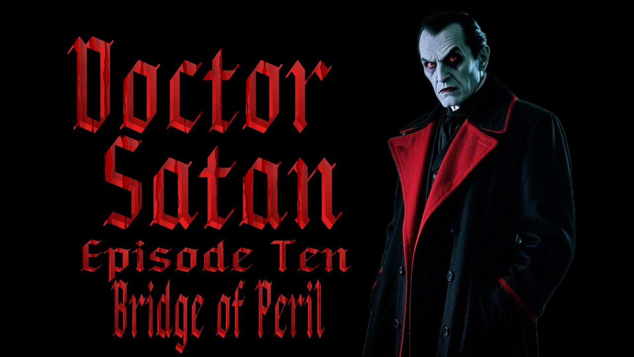 The Mysterious Doctor Satan - part ten - Bridge of Peril 1940