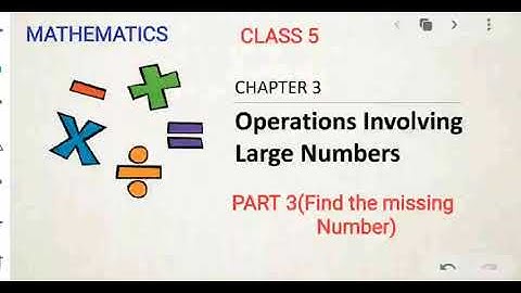 CBSE  /  MATHEMATICS  /  CLASS 5  /  CHAPTER  3_ Operations involving large numbers  // PART 3