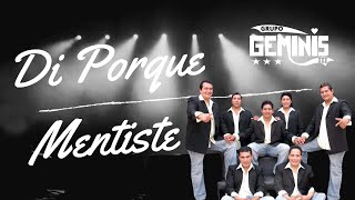 Video thumbnail of "“Di Porqué Mentiste” Grupo Geminis III"