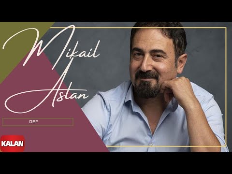 Mikaîl Aslan - Ref  | Axpîn © 2018 Kalan Müzik