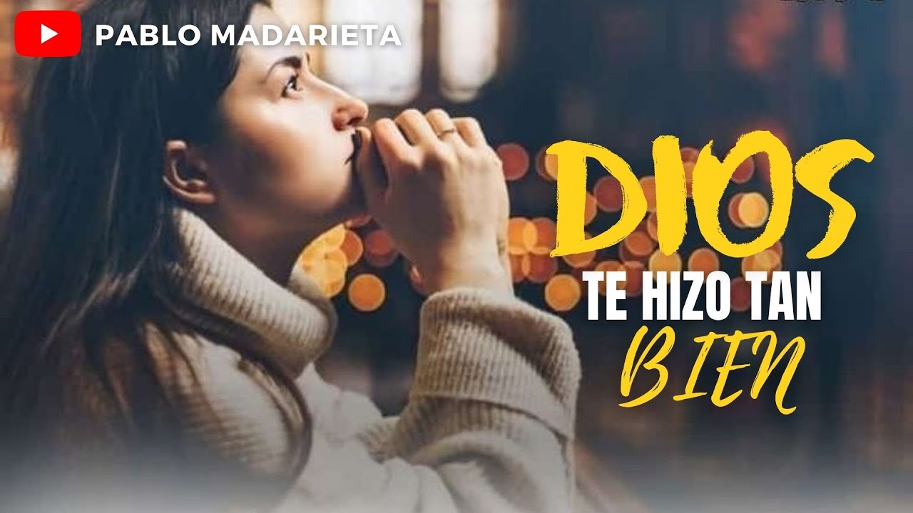 Pablo Madarieta: Dios te hizo tan bien - YouTube