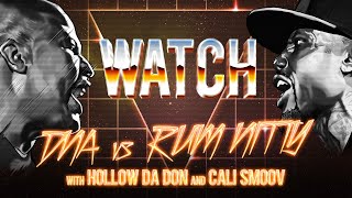 WATCH: DNA vs RUM NITTY with HOLLOW DA DON & CALI SMOOV