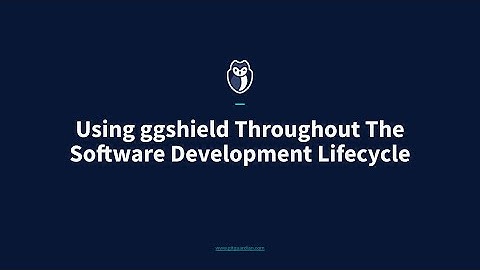 Using ggshield Throughout The Software Development Lifecycle - A Developer