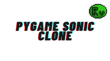 I Created A Pygame Sonic Clone (What I Learned)