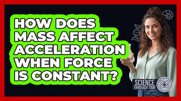 How Does Mass Affect Acceleration When Force Is Constant?