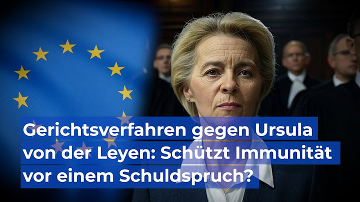 Gerichtsverfahren gegen Ursula von der Leyen: Schützt Immunität vor einem Schuldspruch?