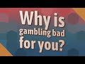 Why is gambling bad for you? - YouTube