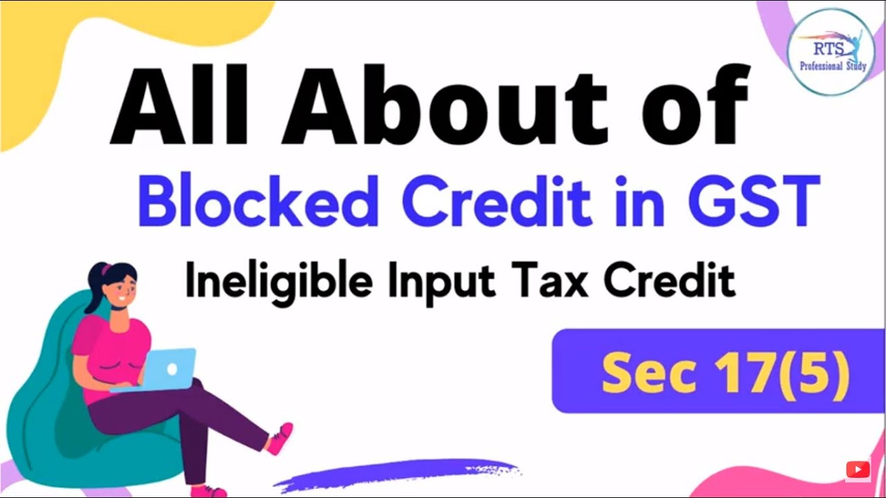 All about of block credit under gst what is ineligible input tax