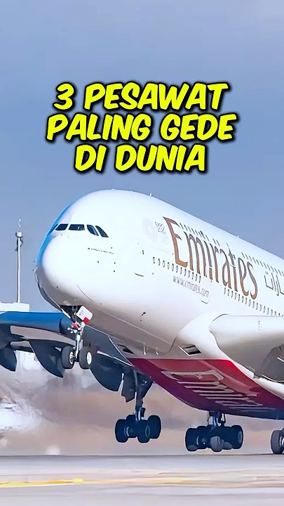 3 Pesawat paling gede di dunia (Nomer 3 gede banget)